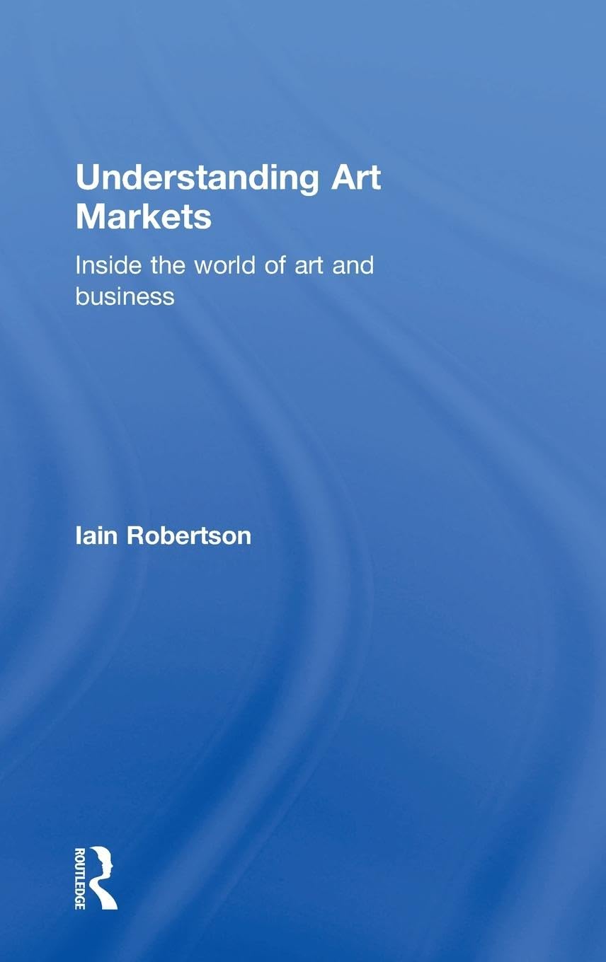 Understanding Art Markets: Inside the world of art and business