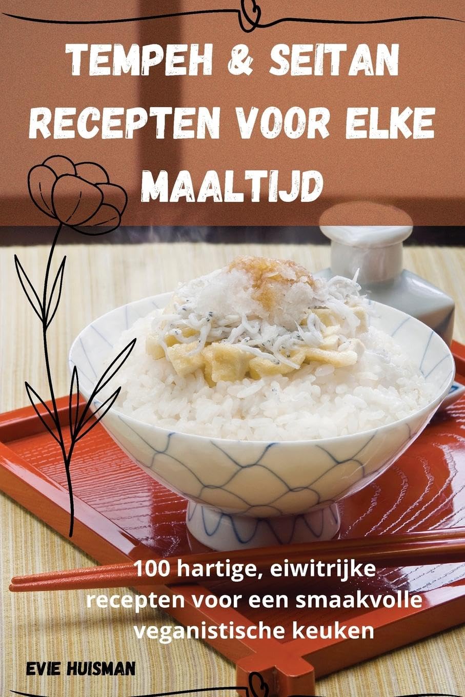 Evie Huisman Tempeh & Seitan Recepten Voor Elke Maaltijd