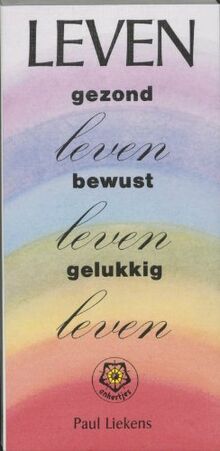 Leven. Gezond leven, bewust leven en gelukkig leve