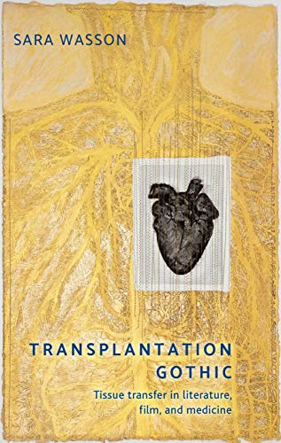 Transplantation Gothic: Tissue transfer in literature, film, and medicine
