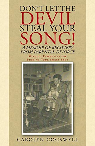Don’t Let the Devil Steal Your Song!: A Memoir of Recovery from Parental Divorce