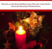 Überall, wo die Besinnlichkeit einen Platz der Liebe findet, feiern die Menschen Weihnachten.