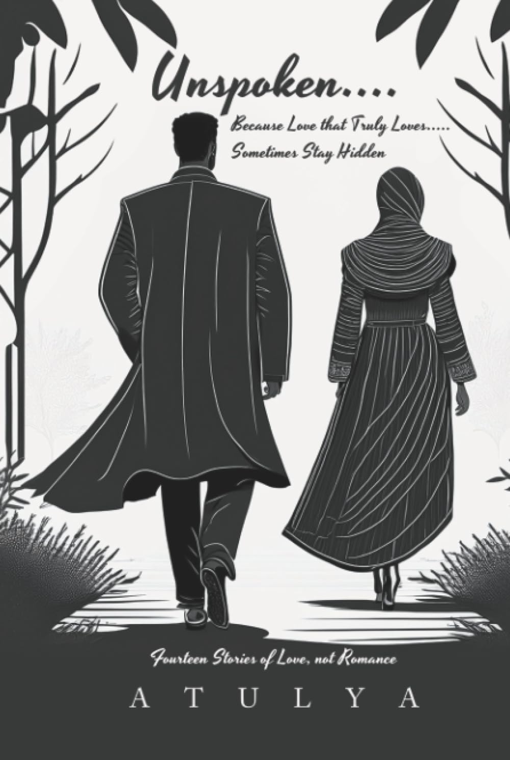Unspoken…. Because Love that Truly Loves….. Sometimes Stay Hidden: Fourteen Stories of Love, not Romance