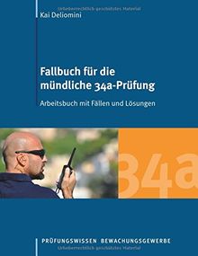 Fallbuch für die mündliche 34a-Prüfung: Arbeitsbuch mit Fällen und Lösungen