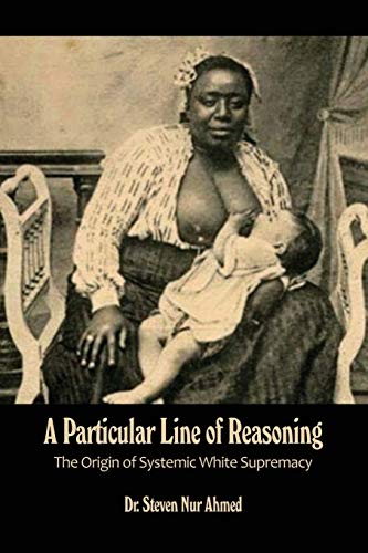 A Particular Line of Reasoning: The Origin of Systemic White Supremacy