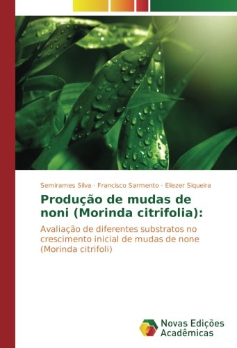 Produção de mudas de noni (Morinda citrifolia):: Avaliação de diferentes substratos no crescimento inicial de mudas de none (Morinda citrifoli)