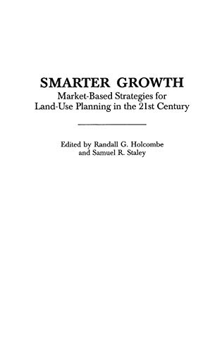 Smarter Growth: Market-Based Strategies for Land-Use Planning in the 21st Century (Contributions in Economics & Economic History)