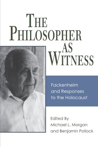 The Philosopher As Witness: Fackenheim and Responses to the Holocaust (Suny Series Contemporary Jewish Thought)