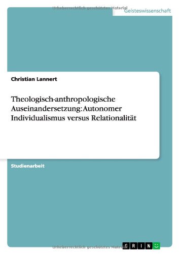 Theologisch-anthropologische Auseinandersetzung: Autonomer Individualismus versus Relationalität
