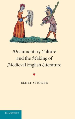 Documentary Culture and the Making of Medieval English Literature (Cambridge Studies in Medieval Literature, Band 50)