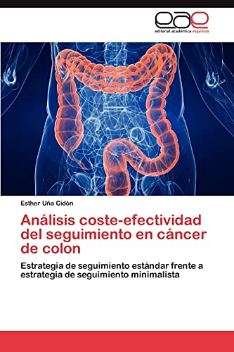 Análisis coste-efectividad del seguimiento en cáncer de colon: Estrategia de seguimiento estándar frente a estrategia de seguimiento minimalista