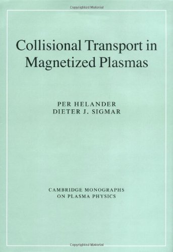 Collisional Transport in Magnetized Plasmas (Cambridge Monographs on Plasma Physics, Band 4)