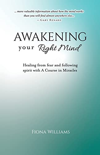 Awakening your Right Mind: Healing from fear and following Spirit with A Course In Miracles