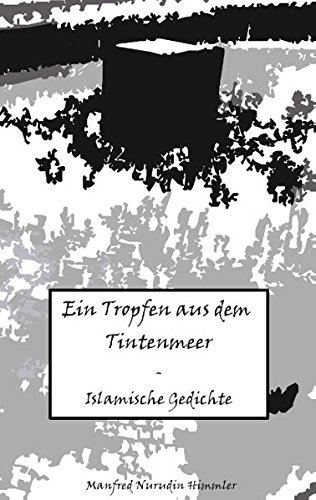 Ein Tropfen aus dem Tintenmeer: Islamische Gedichte