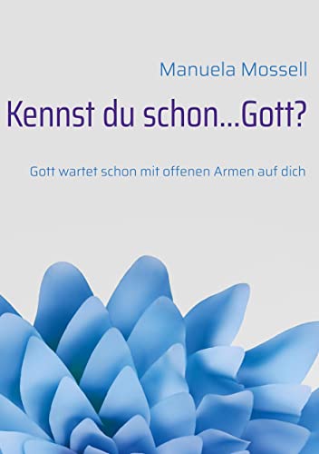 Kennst du schon...Gott?: Gott wartet schon mit offenen Armen auf dich