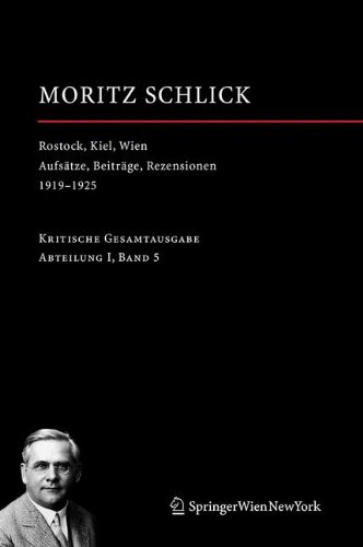 Rostock, Kiel, Wien: Aufsätze, Beiträge, Rezensionen 1919-1925 (Moritz Schlick. Gesamtausgabe)