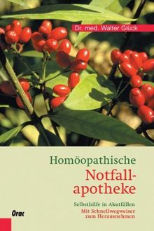 Homöopathische Notfallapotheke: Selbsthilfe in Akutfällen. Mit Schnellwegweiser zum Herausnehmen