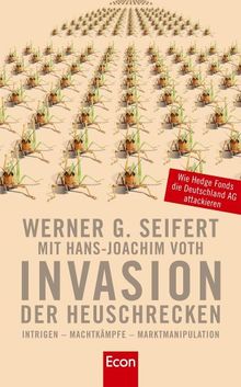 Invasion der Heuschrecken. Intrigen - Machtkämpfe - Marktmanipulation. Wie Hedge Fonds die Deutschland AG attackieren