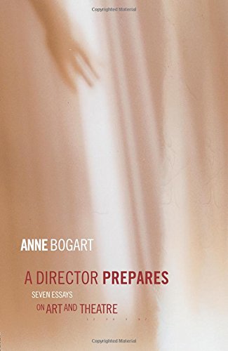 A Director Prepares: Seven Essays on Art and Theatre
