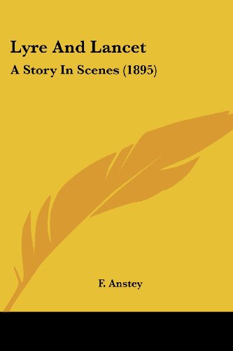 Lyre And Lancet: A Story In Scenes (1895)