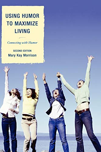 Using Humor to Maximize Living: Connecting With Humor, 2nd Edition