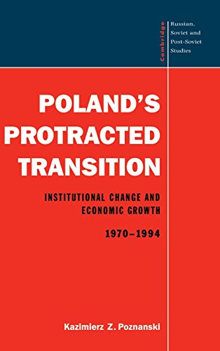 Poland's Protracted Transition: Institutional Change and Economic Growth, 1970–1994 (Cambridge Russian, Soviet and Post-Soviet Studies, Band 98)
