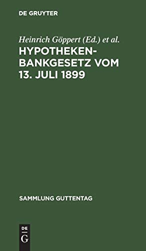 Hypothekenbankgesetz vom 13. Juli 1899: Text Ausgabe mit Einleitung, Anmerkung und Sachregister (Sammlung Guttentag, 51, Band 51)