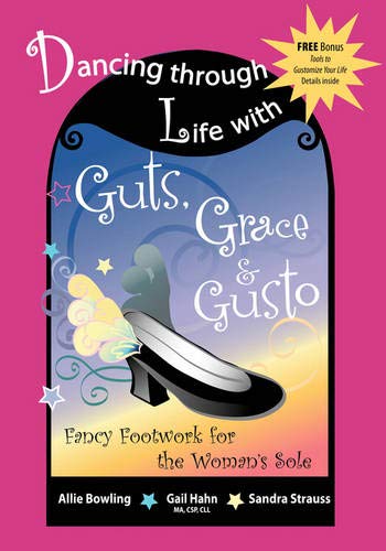 Dancing Through Life with Guts, Grace & Gusto: Fancy Footwork for the Woman's Sole