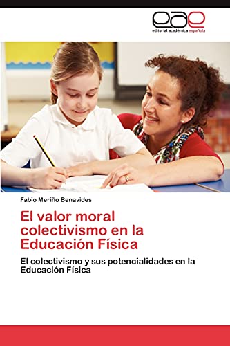 El valor moral colectivismo en la Educación Física: El colectivismo y sus potencialidades en la Educación Física