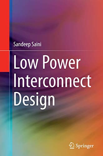 Low Power Interconnect Design (Lecture Notes in Electrical Engineering)