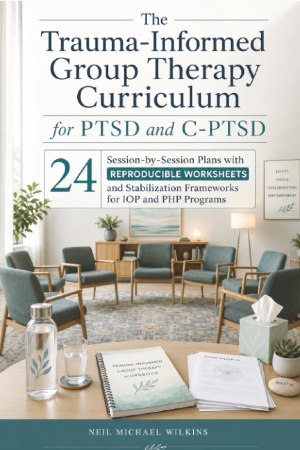 The Trauma-Informed Group Therapy Curriculum for PTSD and C-PTSD