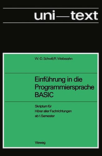 Einführung in die Programmiersprache Basic: Anleitung Zum Selbststudium ; Skriptum Für Hörer Aller Fachrichtungen Ab 1. Semester