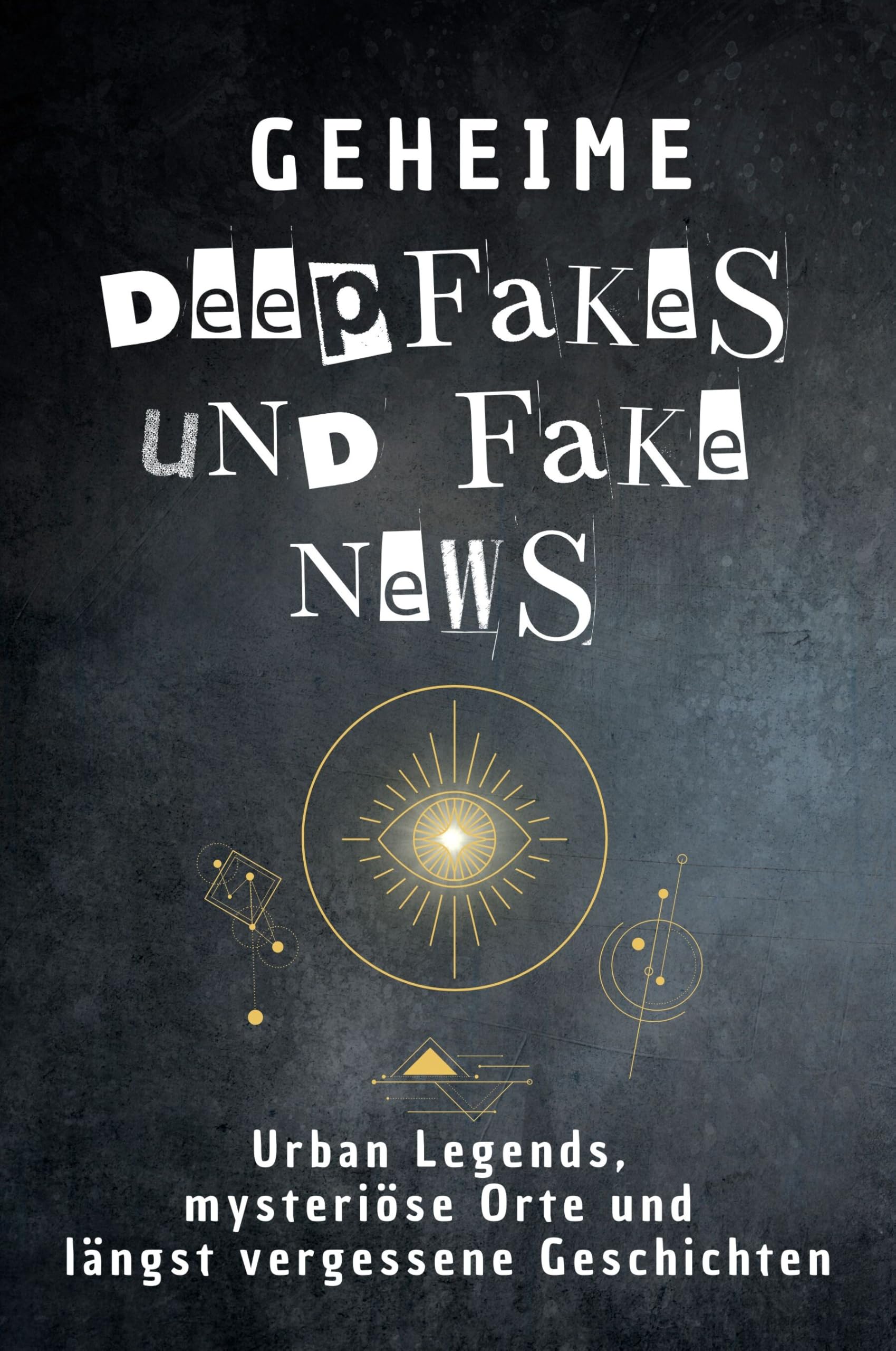 Geheime Deepfakes und Fake News: Urban Legends, mysteriöse Orte und längst vergessene Geschichten. Geschenk für Fans von Grusel und Mystery, Halloween, True Crime