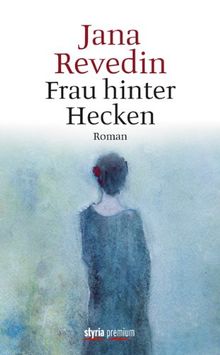 Frau hinter Hecken: Roman