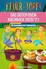 Feuertopf! - Das Dutch Oven Kochbuch 2020/21: XXL Rezeptbuch mit 14 Kategorien | leckere Black Pot Rezepte Outdoor & beim Camping genießen | mit Nährwertangaben, Gar- und Kerntemperatur-Tabellen