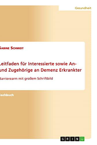 Leitfaden für Interessierte sowie An- und Zugehörige an Demenz Erkrankter: Barrierearm mit großem Schriftbild