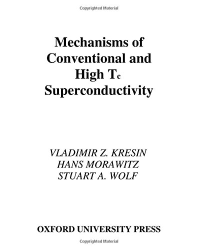 Mechanisms of Conventional and High Tc Superconductivity (International Series of Monographs on Physics, Band 84)