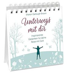 Unterwegs mit dir - Aufstellbuch: Inspirierende Gedanken für deine Reise mit Gott.