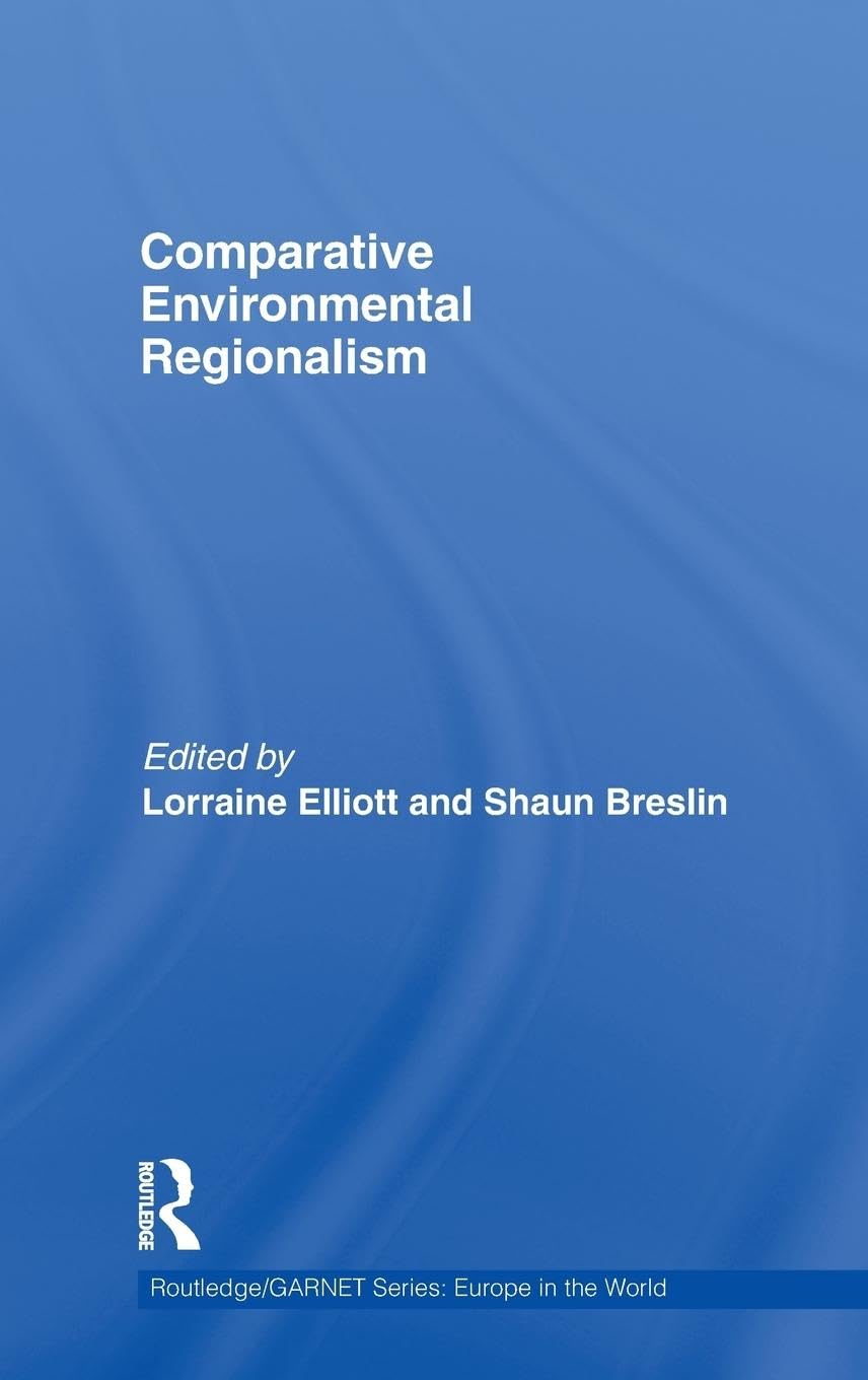 Comparative Environmental Regionalism (Routledge/Garnet Series: Europe in the World, 12, Band 12)