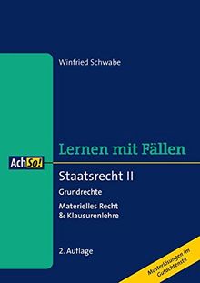 Staatsrecht II: Grundrechte, Materielles Recht & Klausurenlehre (AchSo! Lernen mit Fällen)