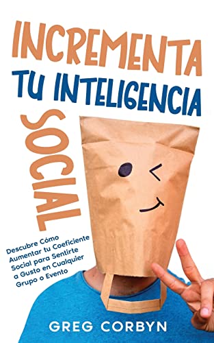 Incrementa tu Inteligencia Social: Descubre Cómo Aumentar tu Coeficiente Social para Sentirte a Gusto en Cualquier Grupo o Evento