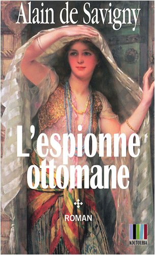 Yatagan, Tome 1 : L'espionne Ottomane