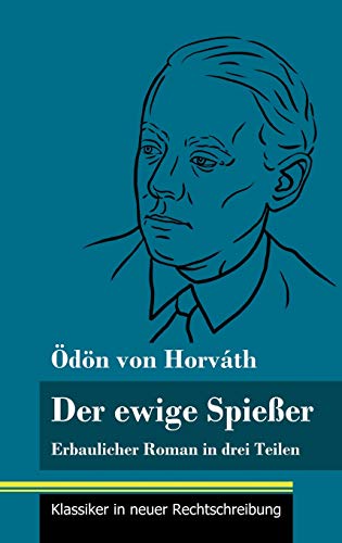 Der ewige Spießer: Erbaulicher Roman in drei Teilen (Band 135, Klassiker in neuer Rechtschreibung)