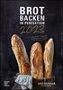 Brot backen in Perfektion 2023 - Bild-Kalender 23,7x34 cm: by Lutz Geißler