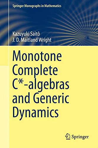 Monotone Complete C*-algebras and Generic Dynamics (Springer Monographs in Mathematics)