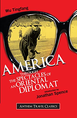 America Through the Spectacles of an Oriental Diplomat (Anthem Travel Classics)