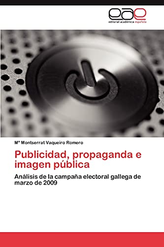 Publicidad, propaganda e imagen pública: Análisis de la campaña electoral gallega de marzo de 2009