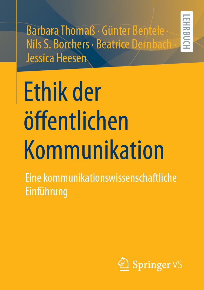 Ethik der öffentlichen Kommunikation: Eine kommunikationswissenschaftliche Einführung (Studienbücher zur Kommunikations- und Medienwissenschaft)