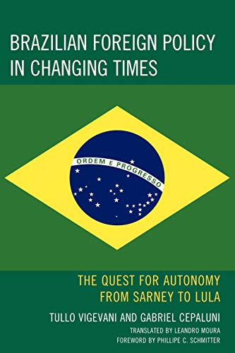 Brazilian Foreign Policy in Changing Times: The Quest for Autonomy from Sarney to Lula