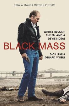 Black Mass. Film Tie-In: Whitey Bulger, the FBI, and a Devil's Deal